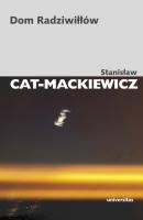 Dom Radziwiłłów - Stanisław Cat-Mackiewicz Pisma Wybrane