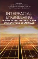 Interfacial Engineering in Functional Materials for Dye-Sensitized Solar Cells - Группа авторов 