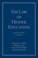 The Law of Higher Education, A Comprehensive Guide to Legal Implications of Administrative Decision Making - William A. Kaplin 