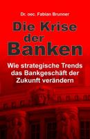 Die Krise der Banken - Dr. oec. Fabian Brunner 