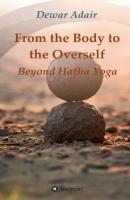 From the Body to the Overself - Dewar Adair 