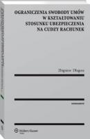 Ograniczenia swobody umów w kształtowaniu stosunku ubezpieczenia na cudzy rachunek - Zbigniew Długosz Monografie