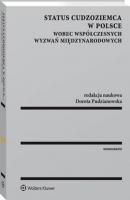 Status cudzoziemca w Polsce wobec współczesnych wyzwań międzynarodowych - Dorota Pudzianowska Monografie