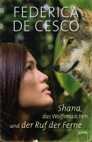 Shana, das Wolfsmädchen, und der Ruf der Ferne - Federica de Cesco 