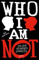 WHO I AM NOT. Von Lügen und anderen Wahrheiten - Ted Staunton 