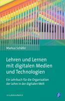 Lehren und Lernen mit digitalen Medien und Technologien - Markus Schäfer 