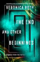 The End and Other Beginnings - Veronica Roth 