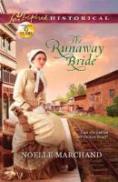 The Runaway Bride - Noelle Marchand Mills & Boon Love Inspired Historical