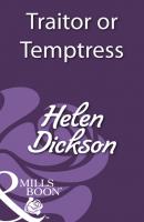Traitor or Temptress - Helen Dickson Mills & Boon Historical