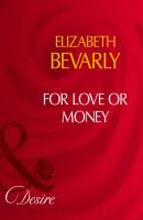 For Love Or Money - Elizabeth Bevarly Mills & Boon Desire