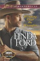 Winning Over the Wrangler - Linda Ford Mills & Boon Love Inspired Historical