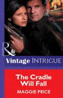 The Cradle Will Fall - Maggie Price Mills & Boon Vintage Intrigue