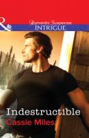 Indestructible - Cassie Miles Mills & Boon Intrigue