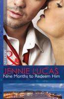 Nine Months to Redeem Him - Jennie Lucas Mills & Boon Modern