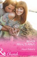 In Her Rival's Arms - Alison Roberts Mills & Boon Cherish