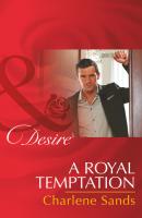 A Royal Temptation - Charlene Sands Mills & Boon Desire
