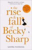 The Rise and Fall of Becky Sharp - Sarra  Manning 