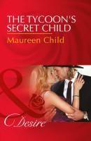The Tycoon's Secret Child - Maureen Child Mills & Boon Desire