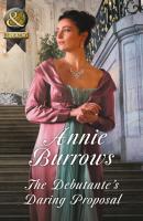 The Debutante's Daring Proposal - Annie Burrows Mills & Boon Historical