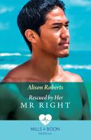 Rescued By Her Mr Right - Alison Roberts Mills & Boon Medical