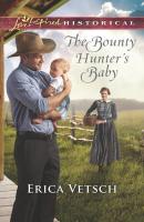 The Bounty Hunter's Baby - Erica Vetsch Mills & Boon Love Inspired Historical