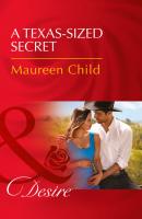A Texas-Sized Secret - Maureen Child Mills & Boon Desire