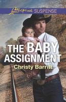 The Baby Assignment - Christy Barritt The Baby Protectors