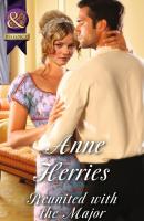 Reunited with the Major - Anne Herries Mills & Boon Historical