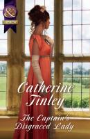 The Captain's Disgraced Lady - Catherine Tinley Mills & Boon Historical