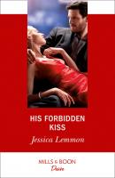 His Forbidden Kiss - Jessica Lemmon Mills & Boon Desire