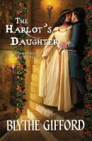 The Harlot’s Daughter - Blythe Gifford Mills & Boon Historical