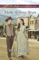 Make-Believe Beau - Keli Gwyn Mills & Boon Love Inspired Historical