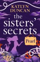 The Sisters’ Secrets: Pearl - Katlyn Duncan The Sisters’ Secrets
