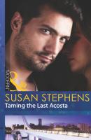 Taming the Last Acosta - Susan Stephens Mills & Boon Modern