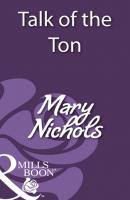 Talk of the Ton - Mary Nichols Mills & Boon Historical