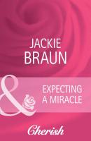 Expecting a Miracle - Jackie Braun Baby On Board