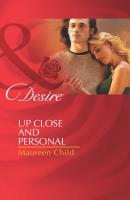 Up Close and Personal - Maureen Child Mills & Boon Desire