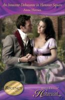 An Innocent Debutante in Hanover Square - Anne Herries Mills & Boon Historical