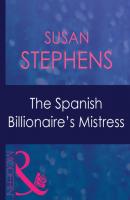 The Spanish Billionaire's Mistress - Susan Stephens Mills & Boon Modern