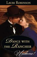 Dance with the Rancher - Lauri Robinson Mills & Boon Historical Undone