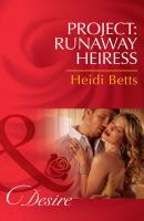 Project: Runaway Heiress - Heidi Betts Mills & Boon Desire