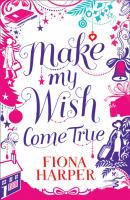 Make My Wish Come True - Fiona Harper Mills & Boon M&B