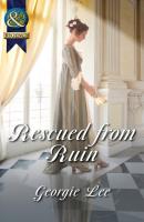 Rescued From Ruin - Georgie Lee Mills & Boon Historical