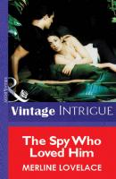 The Spy Who Loved Him - Merline Lovelace Mills & Boon Vintage Intrigue