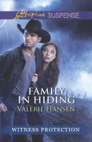 Family In Hiding - Valerie  Hansen Mills & Boon Love Inspired Suspense