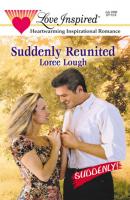 Suddenly Reunited - Loree Lough Mills & Boon Love Inspired