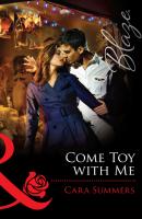 Come Toy with Me - Cara Summers Mills & Boon Blaze