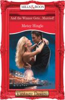 And The Winner Gets...Married! - Metsy Hingle Mills & Boon Desire