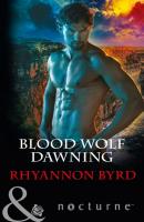 Blood Wolf Dawning - Rhyannon Byrd Mills & Boon Nocturne