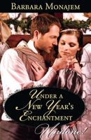 Under a New Year's Enchantment - Barbara Monajem Mills & Boon Historical Undone